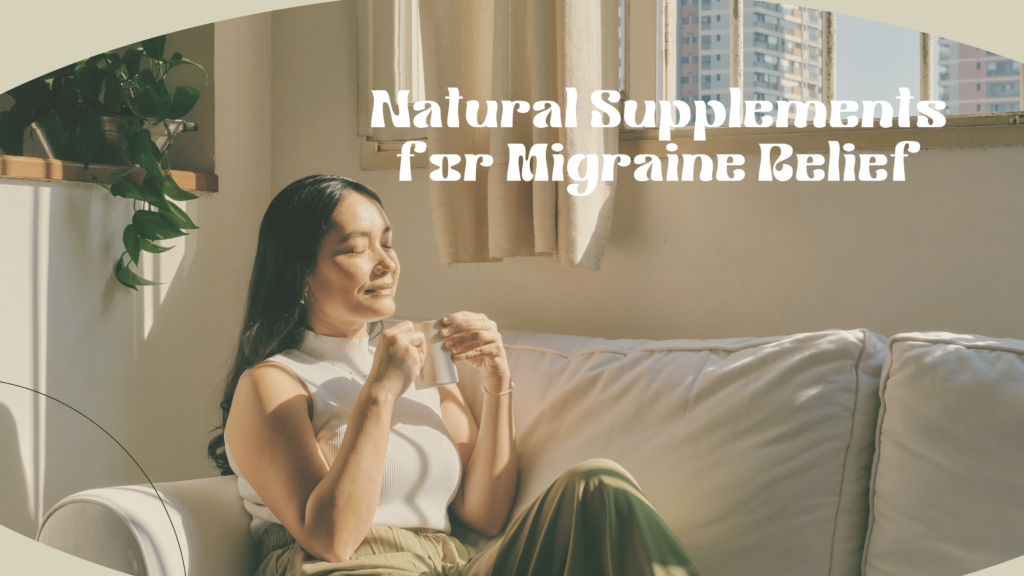 Supplements for Migraine Relief 2024